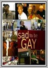 Sad to Be Gay